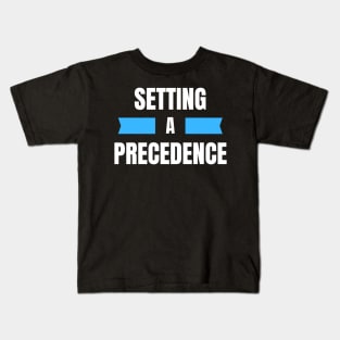 Setting A Precedence Kids T-Shirt